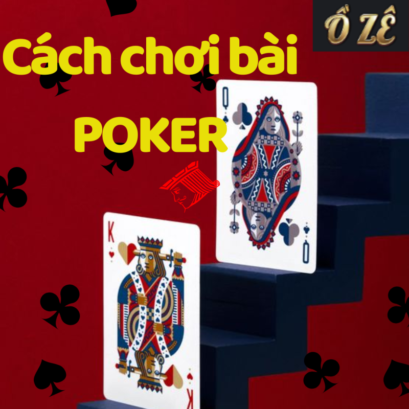 Hướng dẫn cách chơi bài Poker Online cùng OZE84