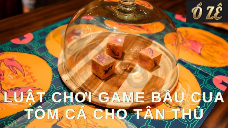 Luật chơi game Bầu Cua Tôm Cá cho Tân thủ