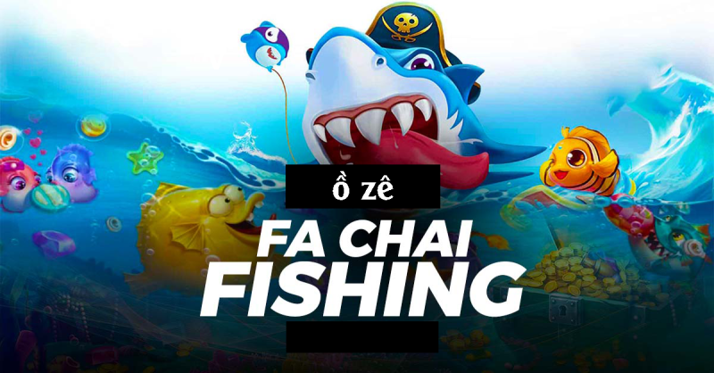 GIỚI THIỆU GAME BẮN CÁ FA CHAI FISHING Ồ ZÊ