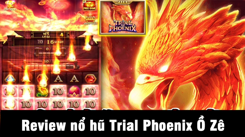 Từ A đến Z về nổ hũ Trial Of Phoenix 2024