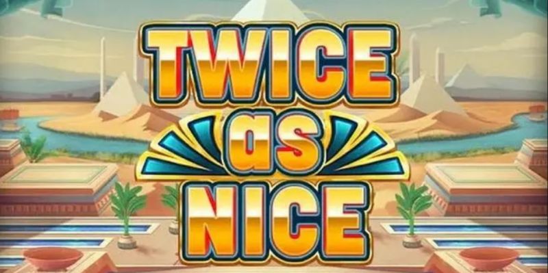 Tất tần tật về nổ hũ Twice As Nice 2024