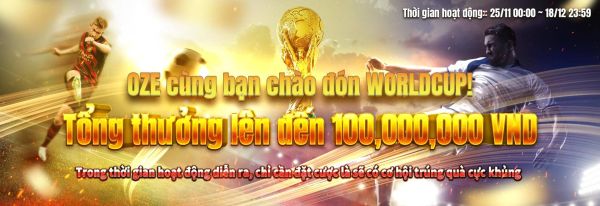 OZE cùng bạn chào đón WORLDCUP! Tổng thưởng lên đến 100,000,000 VND